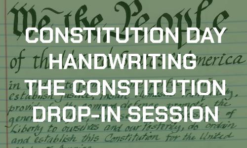 Constitution Day Handwriting the Constitution Drop-In Session