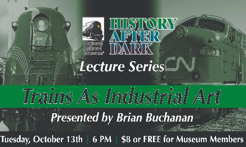 History After Dark: Lecture Series - Trains As Industrial Art