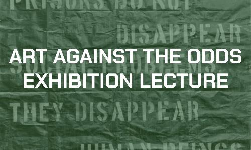 Art Against the Odds Exhibition Lecture