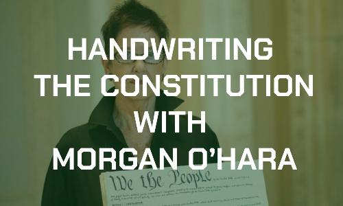 Handwriting the Constitution with Morgan O'Hara